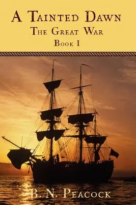 Un'alba contaminata: La Grande Guerra (1792-1815) Libro I - A Tainted Dawn: The Great War (1792-1815) Book I
