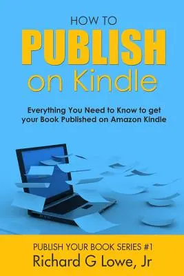 Come pubblicare su Kindle: Tutto quello che c'è da sapere per pubblicare il proprio libro su Amazon Kindle - How to Publish on Kindle: Everything You Need to Know to get your Book Published on Amazon Kindle