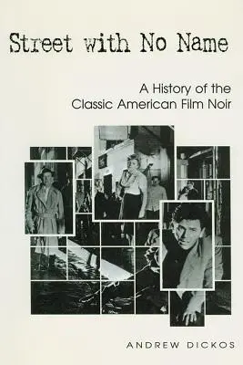 Street with No Name: Una storia del classico film noir americano - Street with No Name: A History of the Classic American Film Noir