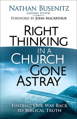 Il giusto pensiero in una Chiesa smarrita: Ritrovare la nostra strada verso la verità biblica - Right Thinking in a Church Gone Astray: Finding Our Way Back to Biblical Truth