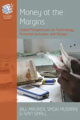 Il denaro ai margini: Prospettive globali su tecnologia, inclusione finanziaria e design - Money at the Margins: Global Perspectives on Technology, Financial Inclusion, and Design