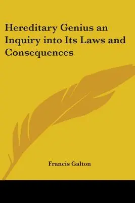 Genio ereditario: un'indagine sulle sue leggi e conseguenze - Hereditary Genius an Inquiry into Its Laws and Consequences