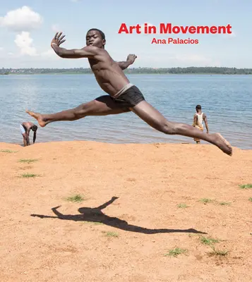 Ana Palacios: Arte in movimento - Ana Palacios: Art in Movement