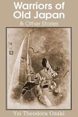 Guerrieri del vecchio Giappone e altre storie - Warriors of Old Japan and Other Stories