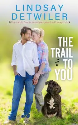 Il sentiero per te: Un dolce romanzo - The Trail to You: A Sweet Romance