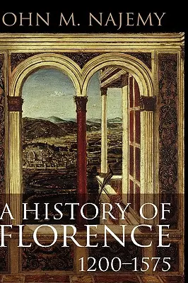 Storia di Firenze, 1200 - 1575 - A History of Florence, 1200 - 1575