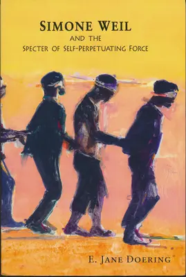 Simone Weil e lo spettro della forza che si autoalimenta - Simone Weil and the Specter of Self-Perpetuating Force