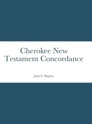 Concordanza del Nuovo Testamento Cherokee - Cherokee New Testament Concordance