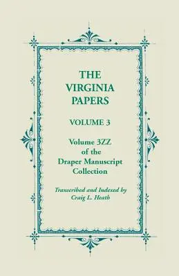 I documenti della Virginia, volume 3, volume 3zz della raccolta di manoscritti Draper - The Virginia Papers, Volume 3, Volume 3zz of the Draper Manuscript Collection