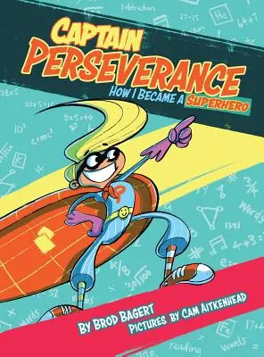 Capitan Perseveranza: Come sono diventato un supereroe - Captain Perseverance: How I Became a Superhero