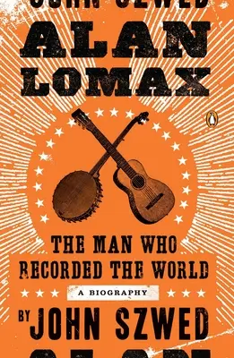 Alan Lomax: L'uomo che registrò il mondo - Alan Lomax: The Man Who Recorded the World