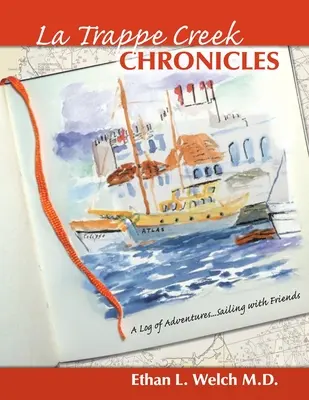 Le cronache di La Trappe Creek: Un diario di avventure.....Viaggiare con gli amici - The La Trappe Creek Chronicles: A Log of Adventures.....Sailing with Friends