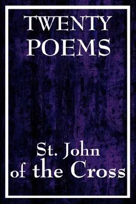 Venti poesie di San Giovanni della Croce - Twenty Poems by St. John of the Cross