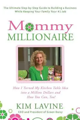 Mamma milionaria: Come ho trasformato la mia idea in un milione di dollari e come puoi farlo anche tu! - Mommy Millionaire: How I Turned My Kitchen Table Idea Into a Million Dollars and How You Can, Too!