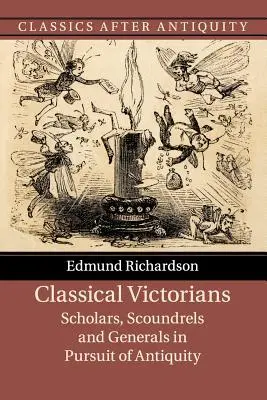 Vittoriani classici: Studiosi, furfanti e generali alla ricerca dell'antichità - Classical Victorians: Scholars, Scoundrels and Generals in Pursuit of Antiquity