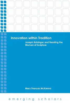 Innovazione nella tradizione: Joseph Ratzinger e la lettura delle donne della Scrittura - Innovation Within Tradition: Joseph Ratzinger and Reading the Women of Scripture