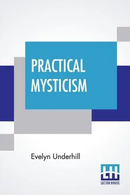 Mistica pratica: Un piccolo libro per persone normali - Practical Mysticism: A Little Book For Normal People