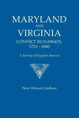 Maryland e Virginia, fughe di detenuti, 1725-1800: un'indagine sulle fonti inglesi. - Maryland and Virginia Convict Runaways, 1725-1800. a Survey of English Sources