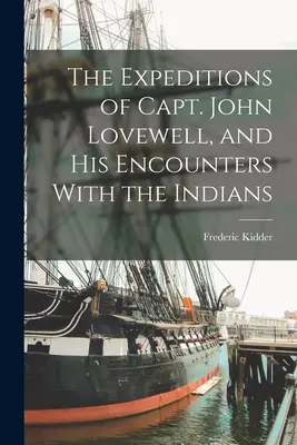 Le spedizioni del Capitano John Lovewell e i suoi incontri con gli indiani - The Expeditions of Capt. John Lovewell, and His Encounters With the Indians