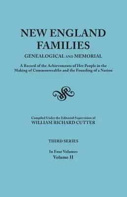 Famiglie del New England: Genealogico e memoriale. un resoconto delle conquiste del suo popolo nella creazione di Commonwealth e nella fondazione di un'altra nazione. - New England Families: Genealogical and Memorial. a Record of the Achievements of Her People in the Making of Commonwealths and the Founding