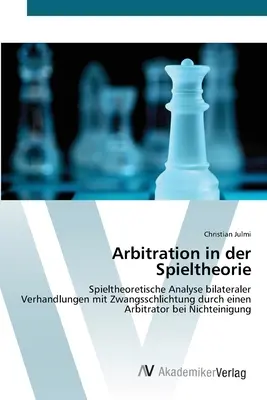 L'arbitrato nella Spieltheorie - Arbitration in der Spieltheorie