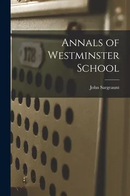 Annali della scuola di Westminster - Annals of Westminster School