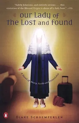 Nostra Signora degli Oggetti Smarriti: Un romanzo di Maria, fede e amicizia - Our Lady of the Lost and Found: A Novel of Mary, Faith, and Friendship