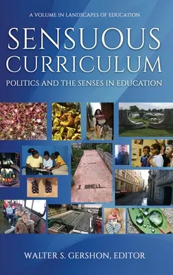 Curriculum sensuale: Politica e sensi nell'educazione (HC) - Sensuous Curriculum: Politics and the Senses in Education (HC)
