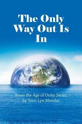 L'unica via d'uscita è quella interna: Dalla serie Age of Unity - The Only Way out Is In: From the Age of Unity Series