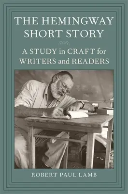 Il racconto breve di Hemingway: Uno studio sul mestiere per scrittori e lettori - The Hemingway Short Story: A Study in Craft for Writers and Readers