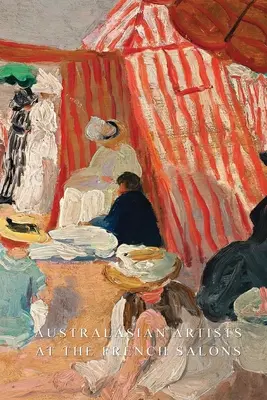 Artisti australiani ai saloni francesi - Australasian Artists At the French Salons