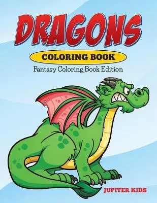 Libro da colorare sui draghi: Libro da colorare fantasy - Dragons Coloring Book: Fantasy Coloring Book Edition