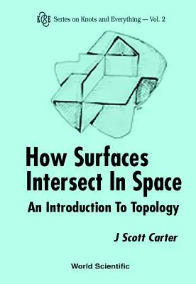 Come le superfici si intersecano nello spazio: Introduzione alla topologia (2a edizione) - How Surfaces Intersect in Space: An Introduction to Topology (2nd Edition)