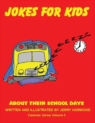 Barzellette per bambini su tutti i loro giorni di scuola: Serie Calendario Volume 3 - Jokes for Kids About Their School Days: Calendar Series Volume 3