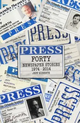 Quaranta: Storie di giornali 1970-2014 - Forty: Newspaper Stories 1970-2014