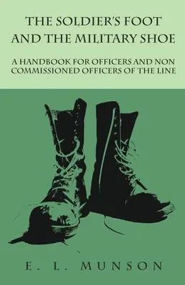 Il piede del soldato e la scarpa militare - Un manuale per ufficiali e sottufficiali di linea - The Soldier's Foot and the Military Shoe - A Handbook for Officers and Non commissioned Officers of the Line