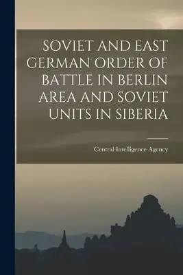Ordine di battaglia sovietico e tedesco-orientale nell'area di Berlino e unità sovietiche in Siberia - Soviet and East German Order of Battle in Berlin Area and Soviet Units in Siberia