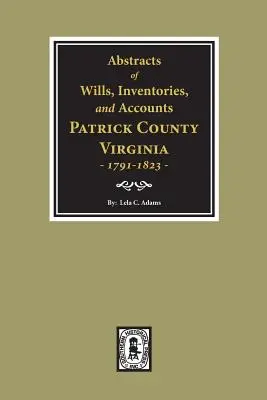 Estratti di testamenti, inventari e conti della contea di Patrick, Virginia, 1791-1823. - Abstracts of Wills, Inventories and Accounts of Patrick County, Virginia, 1791-1823.