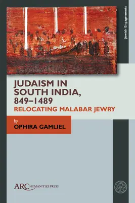 Il giudaismo nell'India meridionale, 849-1489: Trasferire l'ebraismo del Malabar - Judaism in South India, 849-1489: Relocating Malabar Jewry