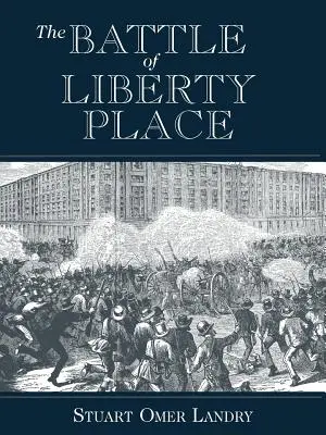 La battaglia di Liberty Place: Il rovesciamento del governo dei sacchi di carta a New Orleans - 14 settembre 1874 - The Battle of Liberty Place: The Overthrow of Carpet-Bag Rule in New Orleans - September 14, 1874