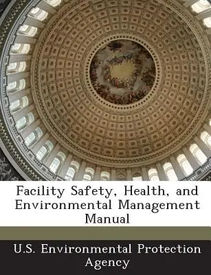 Manuale di gestione della sicurezza, della salute e dell'ambiente degli impianti - Facility Safety, Health, and Environmental Management Manual