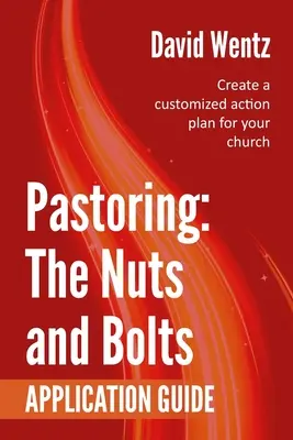 Pastorizia: Guida all'applicazione: Creare un piano d'azione personalizzato per la vostra chiesa - Pastoring: The Nuts and Bolts - Application Guide: Create a customized action plan for your church