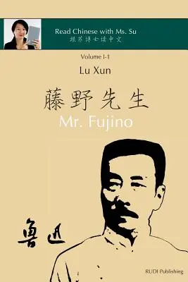 Lu Xun Mr. Fujino - 鲁迅《藤野先生》: in cinese semplificato e tradizionale, con pinyin e altro utilizzo - Lu Xun Mr. Fujino - 鲁迅《藤野先生》: in simplified and traditional Chinese, with pinyin and other use