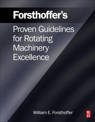 Le collaudate linee guida di Forsthoffer per l'eccellenza delle macchine rotanti - Forsthoffer's Proven Guidelines for Rotating Machinery Excellence