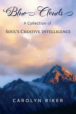 Nuvole blu: Una raccolta dell'intelligenza creativa dell'anima - Blue Clouds: A Collection of Soul's Creative Intelligence