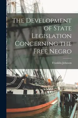 Lo sviluppo della legislazione statale riguardante il negro libero - The Development of State Legislation Concerning the Free Negro