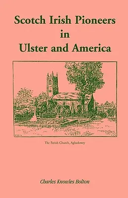 Pionieri irlandesi scozzesi nell'Ulster e in America - Scotch Irish Pioneers in Ulster and America