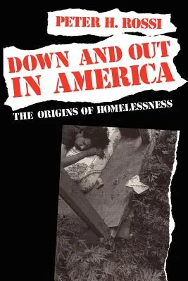 Down and Out in America: Le origini del fenomeno dei senzatetto - Down and Out in America: The Origins of Homelessness