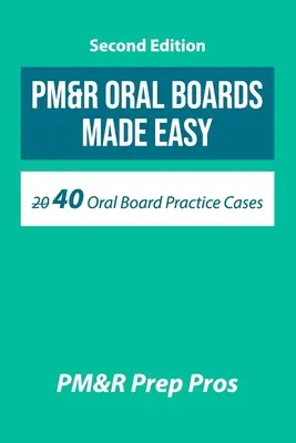 Le prove orali di PM&R sono facili: 40 casi di esercitazione per la commissione orale - PM&R Oral Boards Made Easy: 40 Oral Board Practice Cases