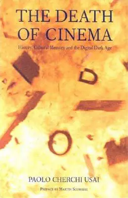 La morte del cinema: storia, memoria culturale ed età oscura digitale - The Death of Cinema: History, Cultural Memory and the Digital Dark Age